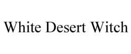 WHITE DESERT WITCH trademark