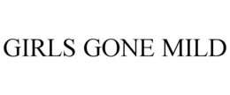 GIRLS GONE MILD trademark