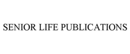 SENIOR LIFE PUBLICATIONS trademark
