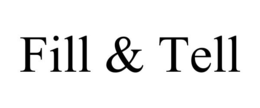 FILL & TELL trademark