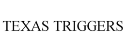 TEXAS TRIGGERS trademark