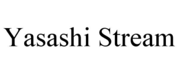 YASASHI STREAM trademark
