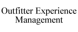 OUTFITTER EXPERIENCE MANAGEMENT trademark