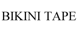BIKINI TAPE trademark