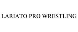 LARIATO PRO WRESTLING trademark