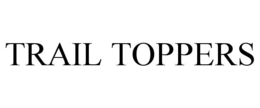 TRAIL TOPPERS trademark