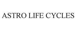 ASTRO LIFE CYCLES trademark