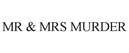 MR & MRS MURDER trademark