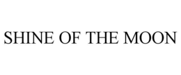 SHINE OF THE MOON trademark