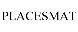 PLACESMAT trademark