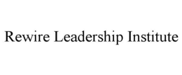 REWIRE LEADERSHIP INSTITUTE trademark