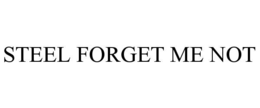 STEEL FORGET ME NOT trademark
