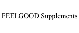 FEELGOOD SUPPLEMENTS trademark