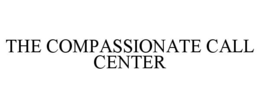 THE COMPASSIONATE CALL CENTER trademark