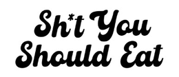 SH*T YOU SHOULD EAT trademark