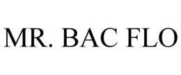 MR. BAC FLO trademark