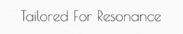 TAILORED FOR RESONANCE trademark