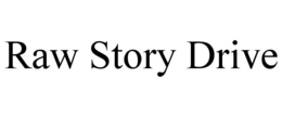 RAW STORY DRIVE trademark