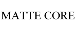 MATTE CORE trademark