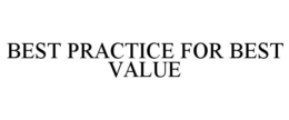 BEST PRACTICE FOR BEST VALUE trademark