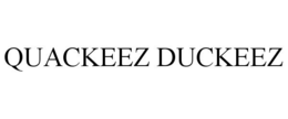 QUACKEEZ DUCKEEZ trademark