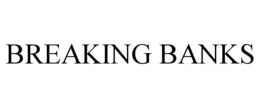 BREAKING BANKS trademark