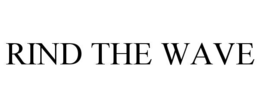 RIND THE WAVE trademark
