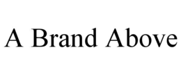 A BRAND ABOVE trademark