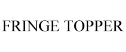 FRINGE TOPPER trademark