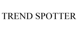 TREND SPOTTER trademark