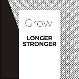 GROW LONGER STRONGER trademark