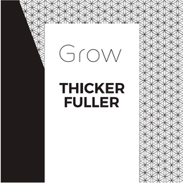 GROW THICKER FULLER trademark