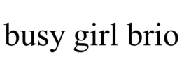 BUSY GIRL BRIO trademark