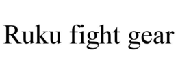 RUKU FIGHT GEAR trademark