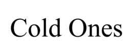 COLD ONES trademark