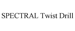 SPECTRAL TWIST DRILL trademark
