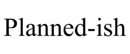 PLANNED-ISH trademark