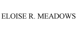 ELOISE R. MEADOWS trademark