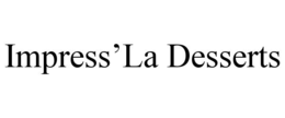 IMPRESS’LA DESSERTS trademark