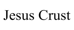 JESUS CRUST trademark