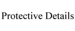 PROTECTIVE DETAILS trademark