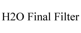 H2O FINAL FILTER trademark