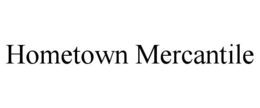 HOMETOWN MERCANTILE trademark