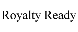 ROYALTY READY trademark