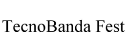 TECNOBANDA FEST trademark