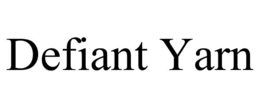 DEFIANT YARN trademark
