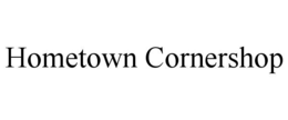 HOMETOWN CORNERSHOP trademark