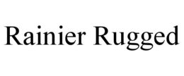 RAINIER RUGGED trademark