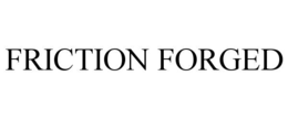 FRICTION FORGED trademark
