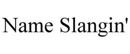 NAME SLANGIN' trademark